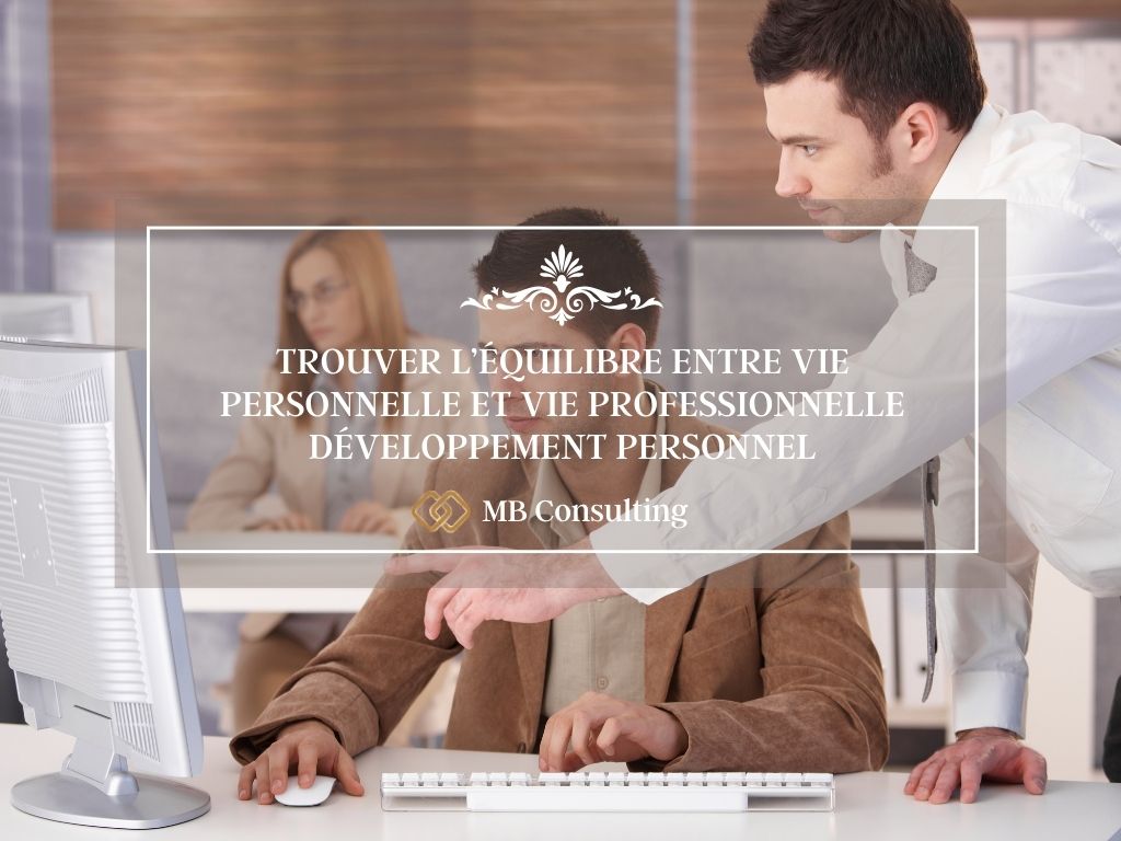 FORMATION TROUVER L'ÉQUILIBRE ENTRE VIE PERSONNELLE ET VIE PROFESSIONNELLE DÉVELOPPEMENT PERSONNEL