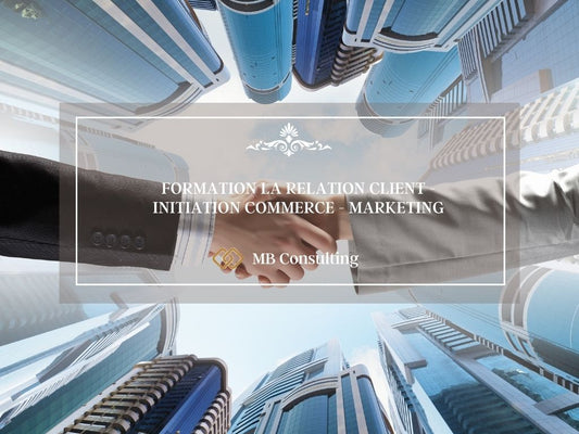 FORMATION LA RELATION CLIENT - INITIATION COMMERCE - MARKETING