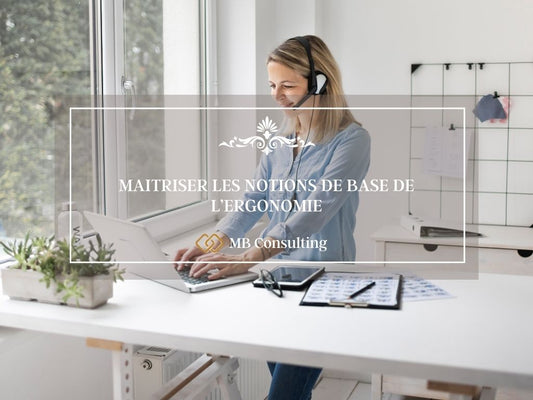 MAÎTRISER LES NOTIONS DE BASE DE L’ERGONOMIE