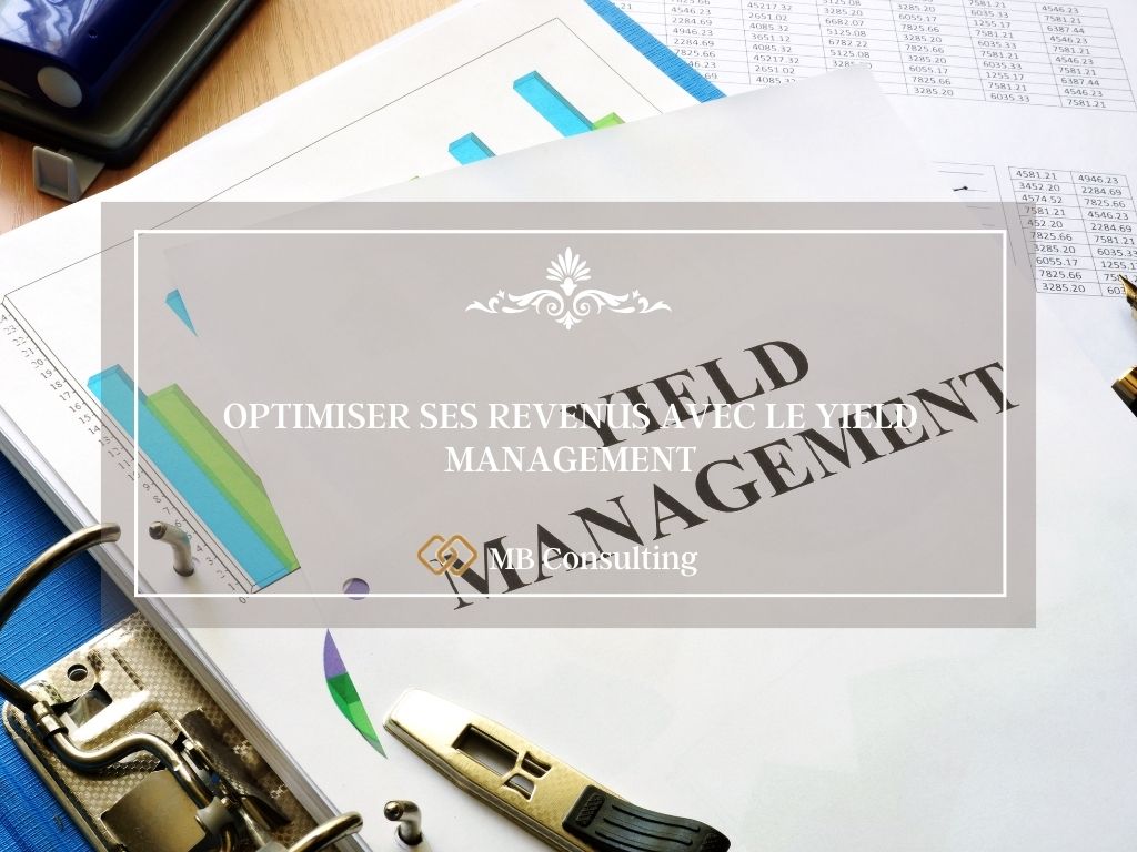 OPTIMISER SES REVENUS AVEC LE YIELD MANAGEMENT