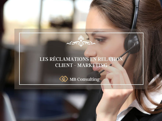 LES RÉCLAMATIONS EN RELATION CLIENT - MARKETING