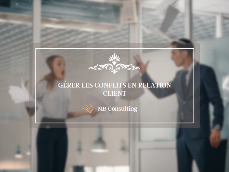 GÉRER LES CONFLITS EN RELATION CLIENT