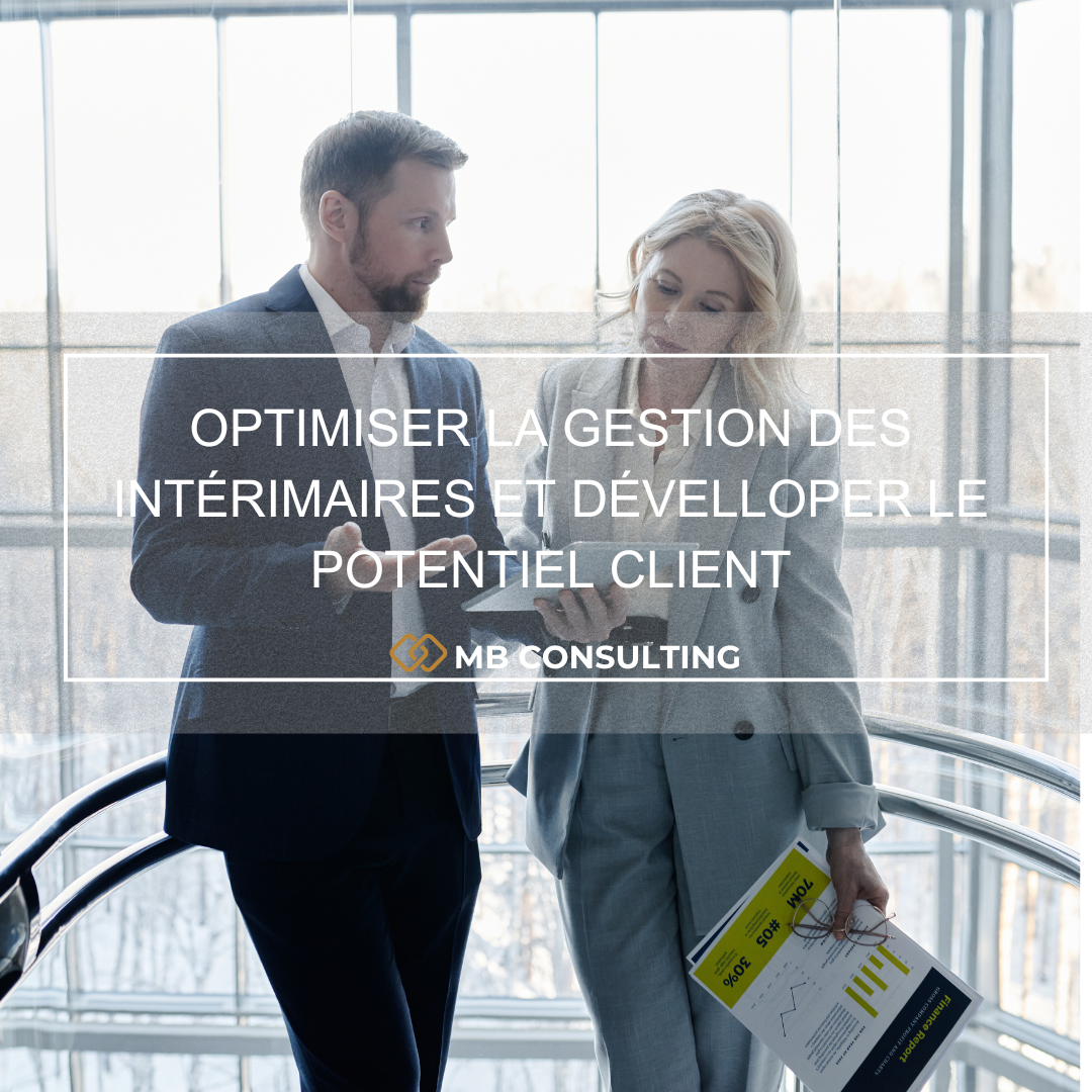 "Relation RH : Optimiser la gestion des intérimaires et développer le potentiel client"